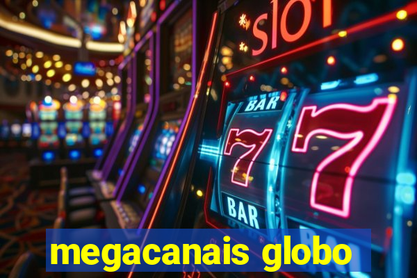 megacanais globo